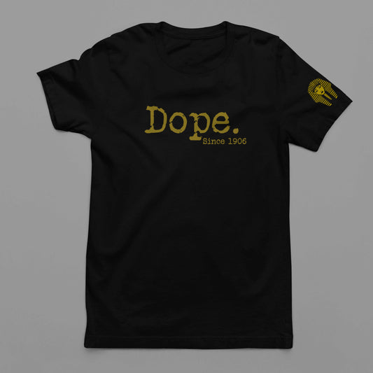 Dope Since 1906 Tshirt