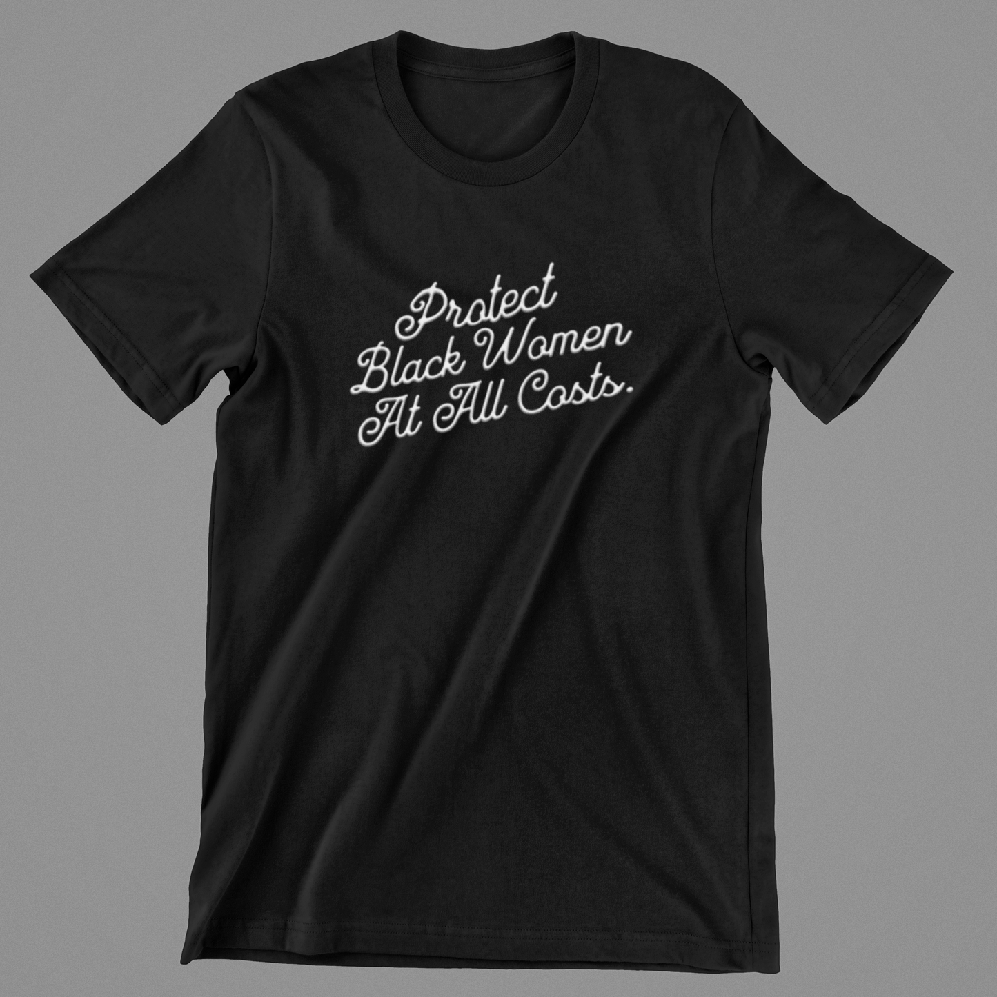 Protect Black Women At All Costs T-shirt