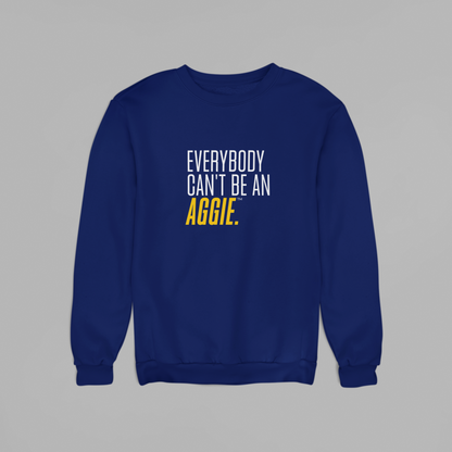 NCAT Everybody Can't Be An Aggie Sweatshirt